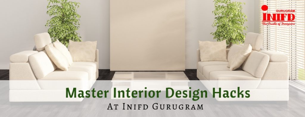Master Interior Design Hacks at Inifd Gurugram